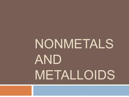 Nonmetals and Metalloids