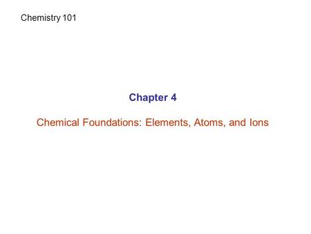 Chemical Foundations: Elements, Atoms, and Ions