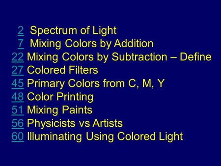 2 Spectrum of Light2 7 Mixing Colors by Addition7 2222 Mixing Colors by Subtraction – Define 2727 Colored Filters 4545 Primary Colors from C, M, Y 4848.