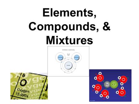 Elements, Compounds, & Mixtures. ELEMENTS A pure form of matter consists of only one type of atom 118 elements known to man (March 2010) 94 = naturally.