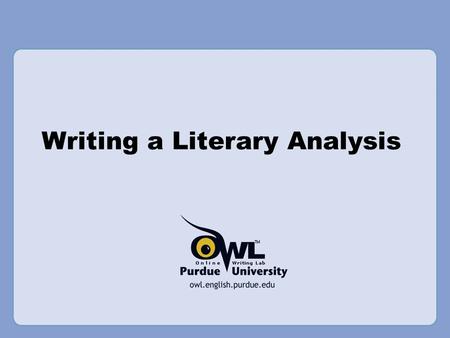 Writing a Literary Analysis. What is Literary Analysis? A literary analysis is an essay that uses the thinking skill called analysis to look closely at.