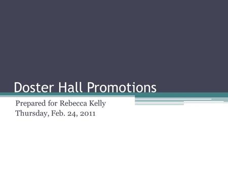 Doster Hall Promotions Prepared for Rebecca Kelly Thursday, Feb. 24, 2011.