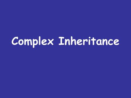 Complex Inheritance.