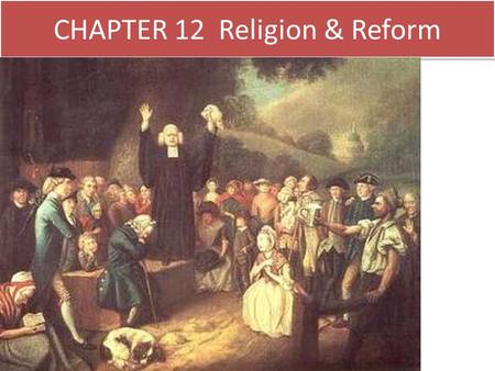 CHAPTER 12 Religion & Reform. Alexis DeTocqueville coined a new word; INDIVIDUALISM to describe the conditions and values of White Americans New England.