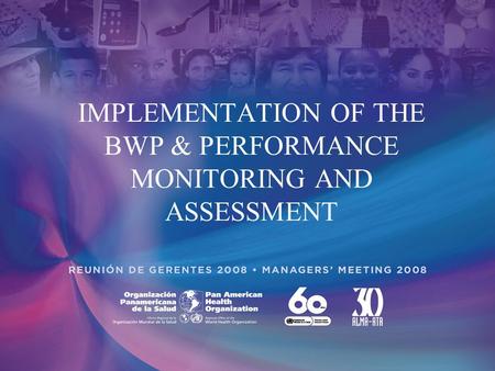 IMPLEMENTATION OF THE BWP & PERFORMANCE MONITORING AND ASSESSMENT.