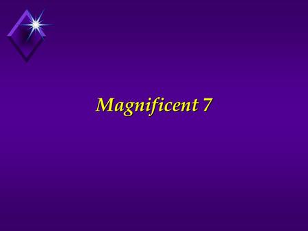 Magnificent 7. Problem Solving Scientific Method 1. Define the Problem 2. Gather Information 3. Develop Alternatives 4. Evaluate Alternatives 5. Implement.