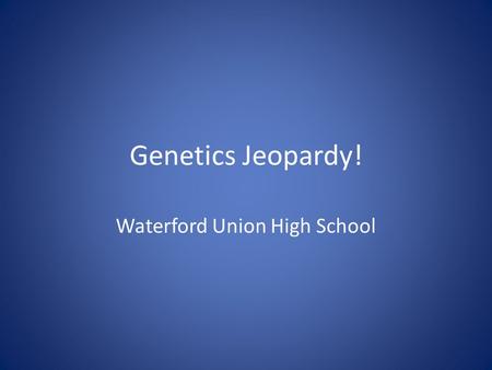 Genetics Jeopardy! Waterford Union High School. Rules Each team sends one person per turn. They cannot get help from their team First to “buzz” in gets.