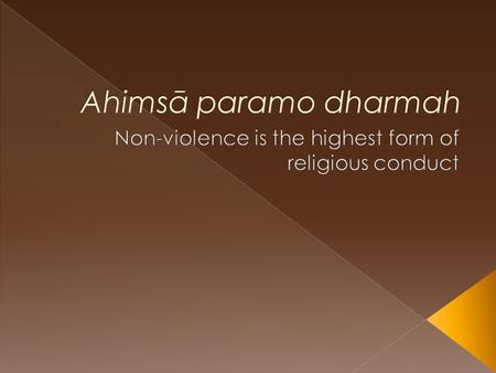 Non-violence is the highest form of religious conduct