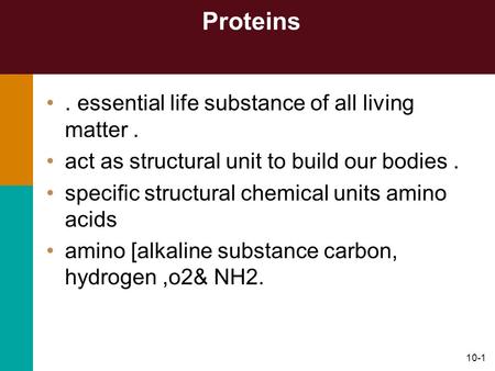 Proteins . essential life substance of all living matter .