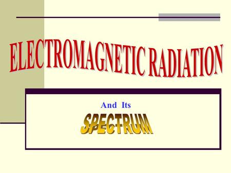 And Its. What is Electromagnetic Spectrum? The electromagnetic spectrum is a collection of electromagnetic waves arranged according to frequency and wavelength.