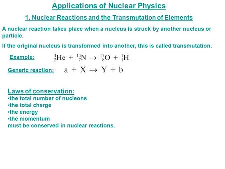 A nuclear reaction takes place when a nucleus is struck by another nucleus or particle. If the original nucleus is transformed into another, this is called.