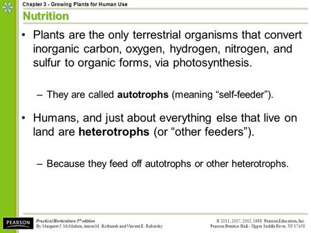 © 2011, 2007, 2002, 1988 Pearson Education, Inc. Pearson Prentice Hall - Upper Saddle River, NJ 07458 Practical Horticulture 5 th edition By Margaret J.