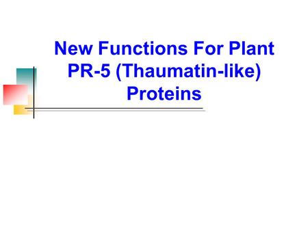 New Functions For Plant PR-5 (Thaumatin-like) Proteins.