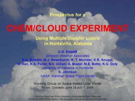 Prospectus for a CHEM/CLOUD EXPERIMENT Using Multiple Doppler Lidars in Huntsville, Alabama G.D. Emmitt Simpson Weather Associates D.A. Bowdle, M.J. Newchurch,