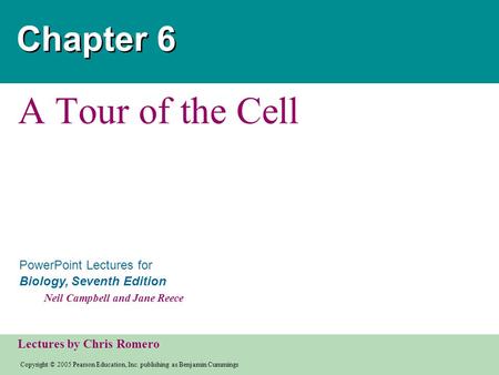 Copyright © 2005 Pearson Education, Inc. publishing as Benjamin Cummings PowerPoint Lectures for Biology, Seventh Edition Neil Campbell and Jane Reece.