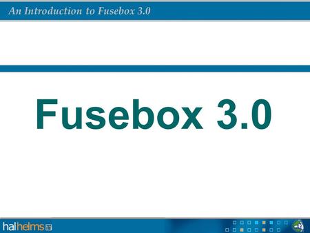 An Introduction to Fusebox 3.0 Fusebox 3.0. An Introduction to Fusebox 3.0 The Fusebox Philosophy There are two ways of constructing a software design: