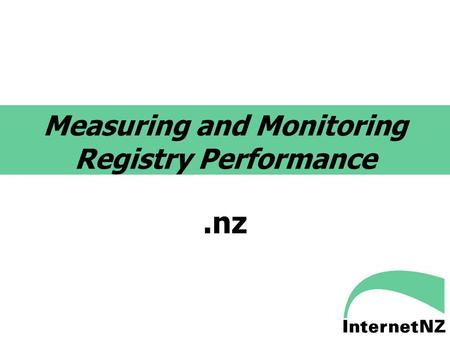 Measuring and Monitoring Registry Performance.nz.