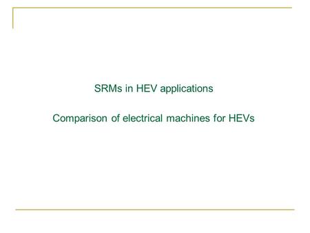 SRMs in HEV applications Comparison of electrical machines for HEVs.