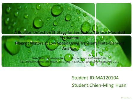 A Position Detection Strategy for Sensorless Surface Mounted Permanent Magnet Motors at Low Speed Using Transient Finite-Element Analysis Zhao Wang, Shuangxia.