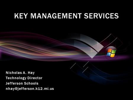 Nicholas A. Hay Technology Director Jefferson Schools KEY MANAGEMENT SERVICES.