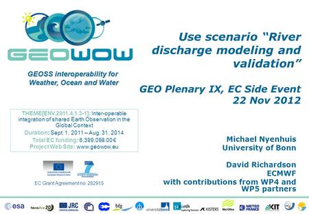 THEME[ENV.2011.4.1.3-1]: Inter-operable integration of shared Earth Observation in the Global Context Duration: Sept. 1, 2011 – Aug. 31, 2014 Total EC.