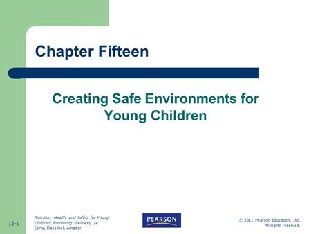 15-1 © 2011 Pearson Education, Inc. All rights reserved. Nutrition, Health, and Safety for Young Children: Promoting Wellness, 1e Sorte, Daeschel, Amador.