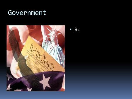 Government  B1. Things to Discuss  Syllabus  Binders  Behaviors  Grade Breakdown  Supplies  Attendance Policy  Technology  Student and Staff.