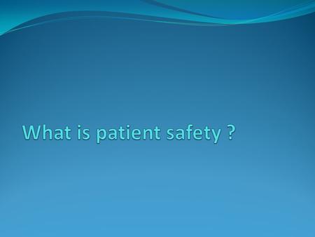 History of patient safety : 1955 when Codman who is also known as father of Patient safety looked at the outcome of patient care 1984 Anaesthesia patient.