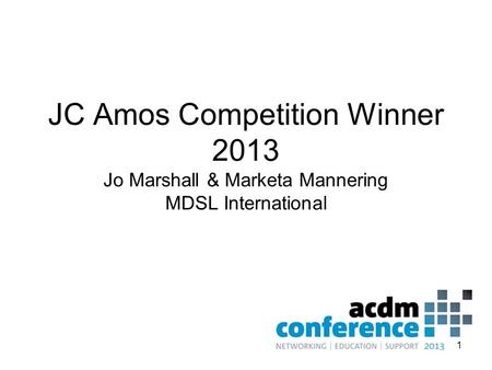 JC Amos Competition Winner 2013 Jo Marshall & Marketa Mannering MDSL International 1.