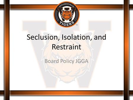 Seclusion, Isolation, and Restraint Board Policy JGGA.