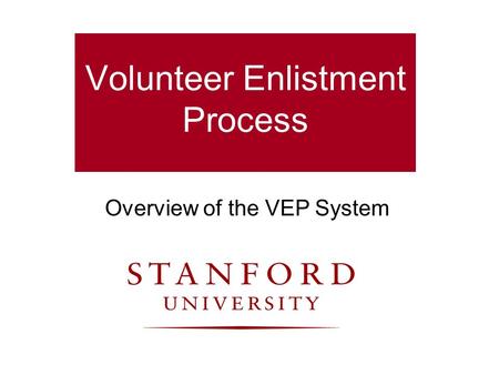 Volunteer Enlistment Process Overview of the VEP System.