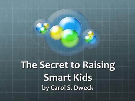 The Secret to Raising Smart Kids by Carol S. Dweck