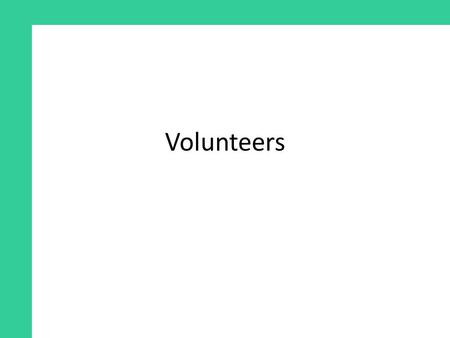 Volunteers. What is voluntary work? Every one can be a volunteer. Voluntary work means: -Spend time on doing something useful without getting paid (expense.