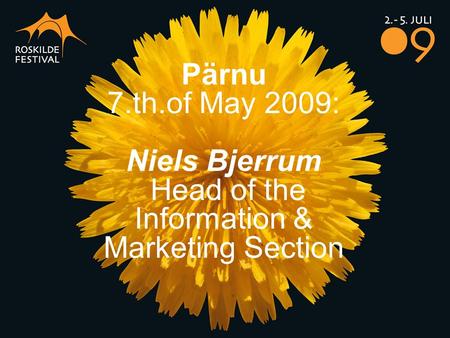 Pärnu 7.th.of May 2009: Niels Bjerrum Head of the Information & Marketing Section.