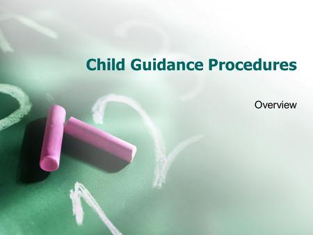 Child Guidance Procedures Overview. Performance Standard 1304.52 (i) (1) Grantee and delegate agencies must ensure that all staff, consultants, and volunteers.