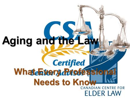 What Every Professional Needs to Know Aging and the Law.