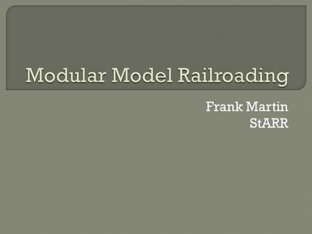 Frank Martin StARR.  Fixed Layouts Designed to remain in one place  Portable Layouts Designed to be transported from place to place.