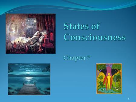 1. States of Consciousness Consciousness and Information Processing Sleep and Dreams  Biological Rhythms  The Rhythm of Sleep  Sleep Disorders  Dreams.