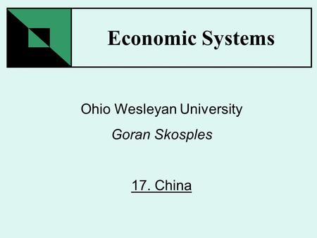 Economic Systems Ohio Wesleyan University Goran Skosples 17. China.