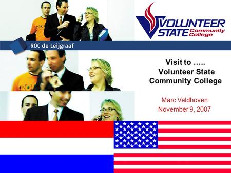 Visit to ….. Volunteer State Community College Marc Veldhoven November 9, 2007.