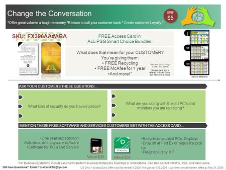 *Offer great value in a tough economy *Reason to call your customer back * Create customer Loyalty * US Only * Access Card Offer valid November 3, 2008.