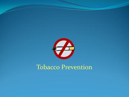 Tobacco Prevention. What Kills the Most Americans Every Year? Rank them in order from 1-10 AIDS Suicide Alcohol Fires Secondhand Smoke Heroin Tobacco.