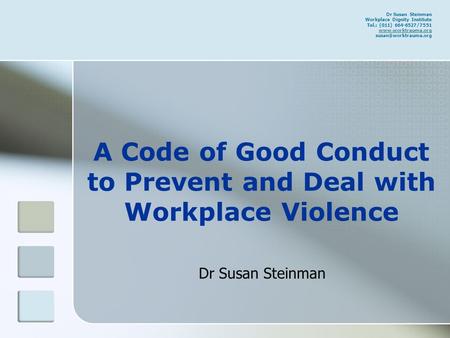 Dr Susan Steinman Workplace Dignity Institute Tel.: (011) 664-6527/7551   A Code of Good Conduct.