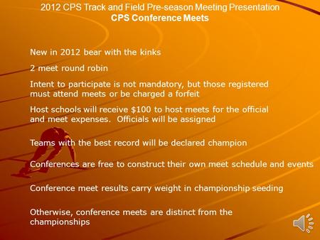 2012 CPS Track and Field Pre-season Meeting Presentation CPS Conference Meets New in 2012 bear with the kinks 2 meet round robin Intent to participate.