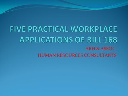 ARH & ASSOC. HUMAN RESOURCES CONSULTANTS. RISK ASSESSMENT EMPLOYERS ARE REQUIRED TO CONDUCT A RISK ASSESSMENT TO DETERMINE THE RISKS OF WORKPLACE VIOLENCE.