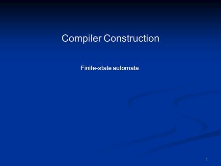 1 Compiler Construction Finite-state automata. 2 Today’s Goals More on lexical analysis: cycle of construction RE → NFA NFA → DFA DFA → Minimal DFA DFA.