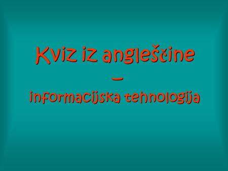 Kviz iz angleščine – informacijska tehnologija. 20 30 40 50 10 20 30 40 50 10 20 30 40 50 10 20 30 40 50 10 20 30 40 50 10ComputingtermsGrammar Phrasal.