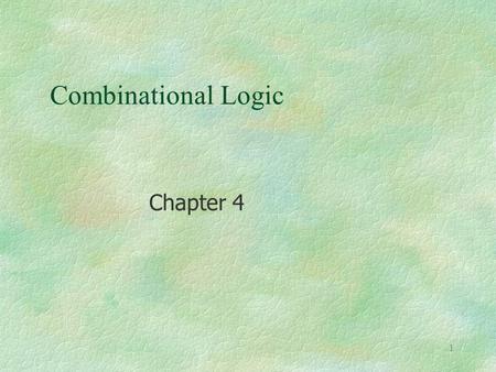 Combinational Logic Chapter 4.