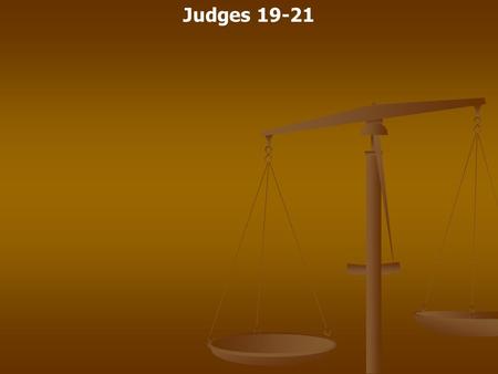 Judges 19-21. Judges 19:1 And it came to pass in those days, when there was no king in Israel, that there was a certain Levite staying in the remote mountains.