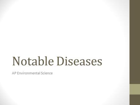 Notable Diseases AP Environmental Science. Malaria Pathogen and/or Vector Protozoa carried by mosquitos Health Impacts Fever, chills. Kills millions each.